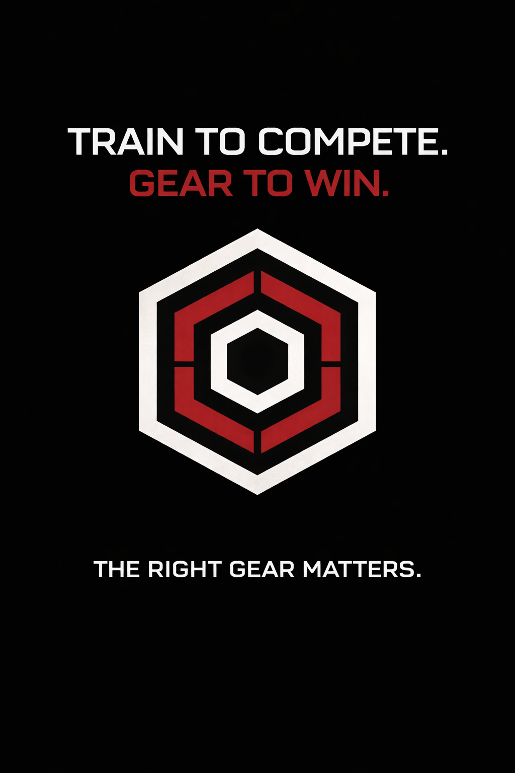 Train to Compete. Gear to Win.